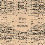 Lunch Napkin - Enjoy Every Moment (RECYCLED)