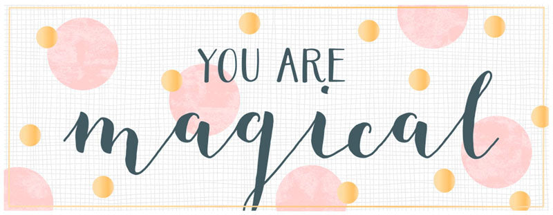 LONG Greeting Card (All Occasions) - You are Magical