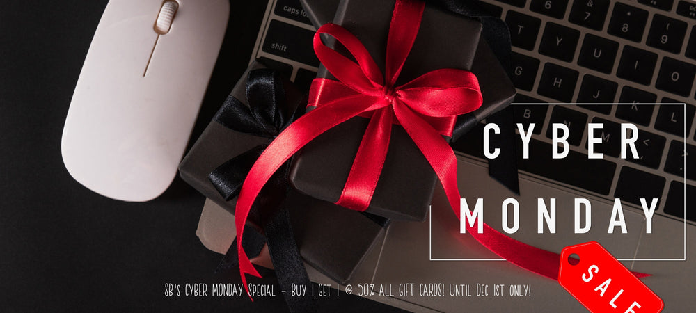 SB's CYBER MONDAY came early!